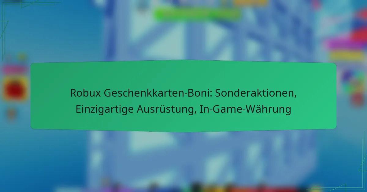 Robux Geschenkkarten-Boni: Sonderaktionen, Einzigartige Ausrüstung, In-Game-Währung