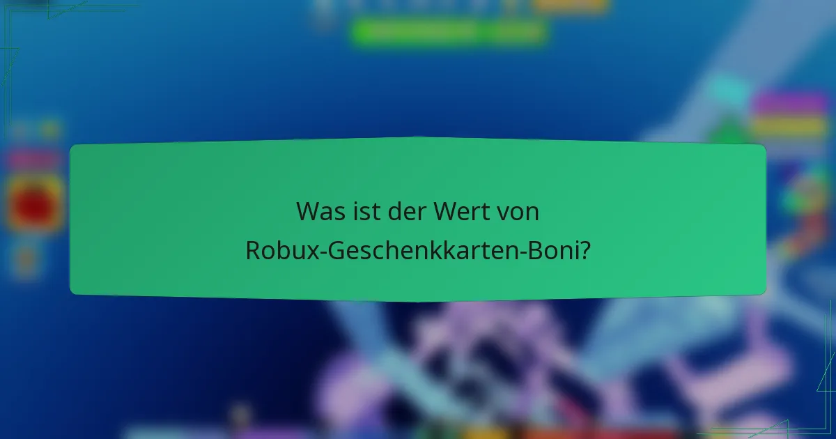 Was ist der Wert von Robux-Geschenkkarten-Boni?