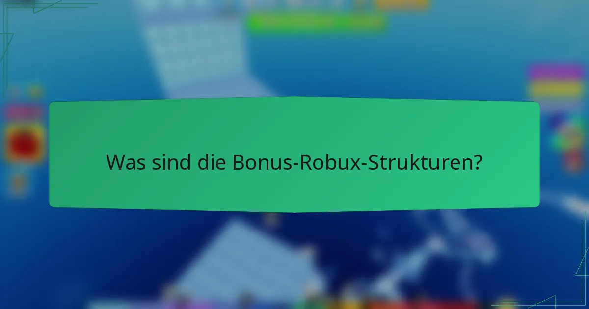 Was sind die Bonus-Robux-Strukturen?