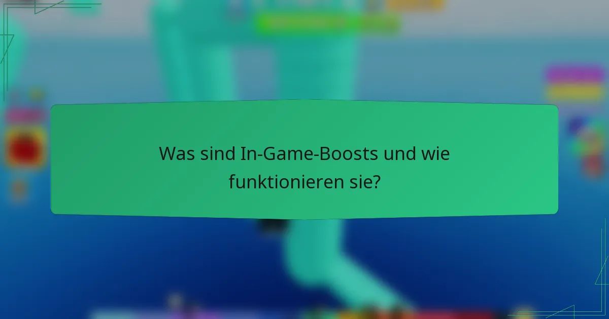 Was sind In-Game-Boosts und wie funktionieren sie?