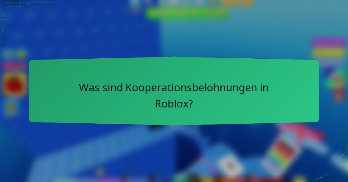 Was sind Kooperationsbelohnungen in Roblox?