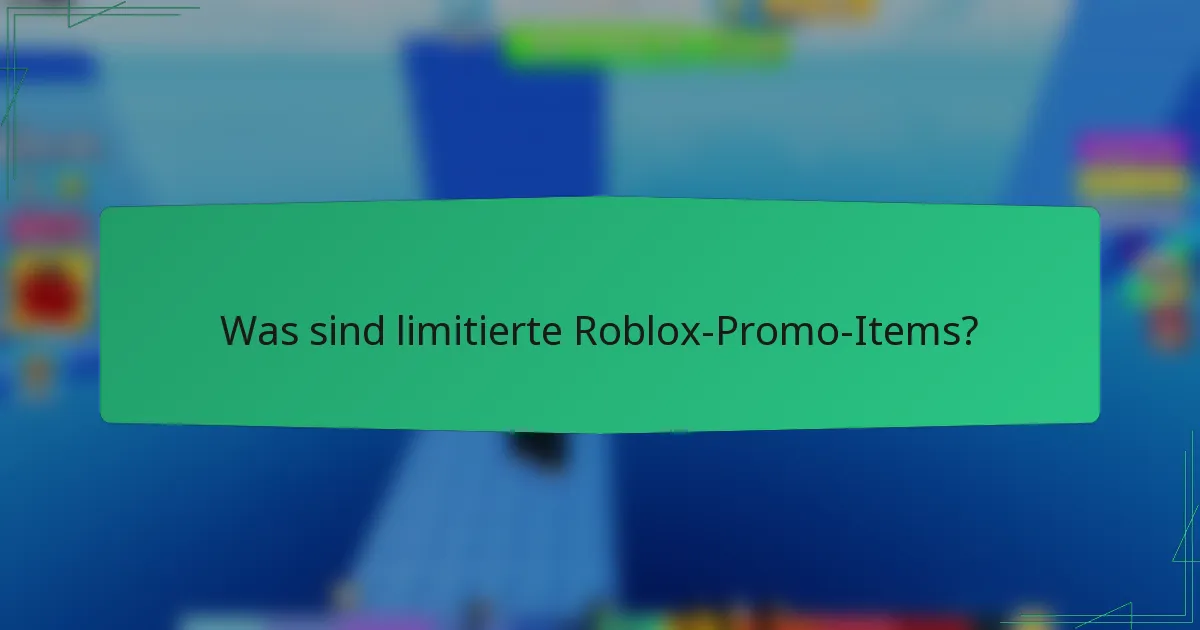 Was sind limitierte Roblox-Promo-Items?