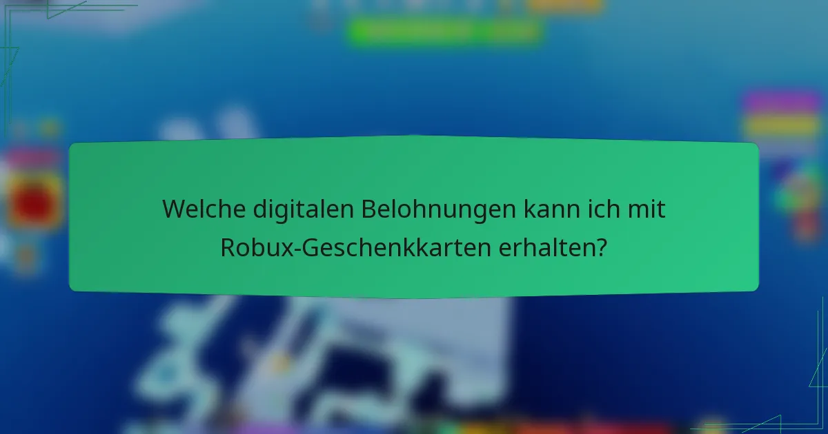 Welche digitalen Belohnungen kann ich mit Robux-Geschenkkarten erhalten?