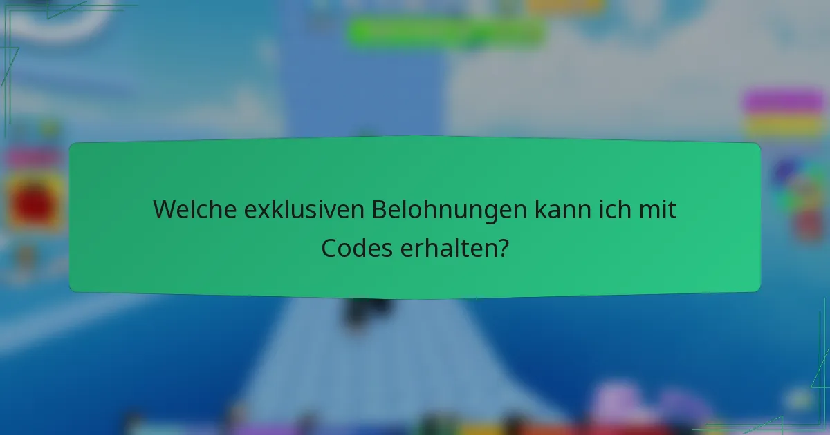 Welche exklusiven Belohnungen kann ich mit Codes erhalten?