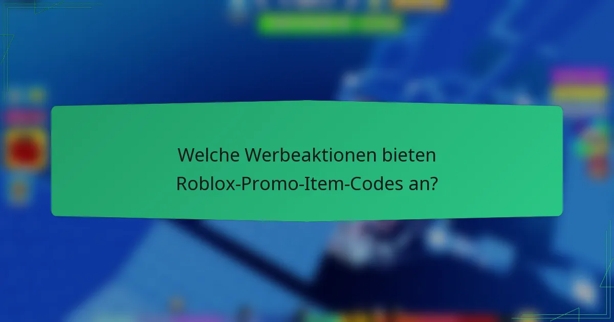 Welche Werbeaktionen bieten Roblox-Promo-Item-Codes an?