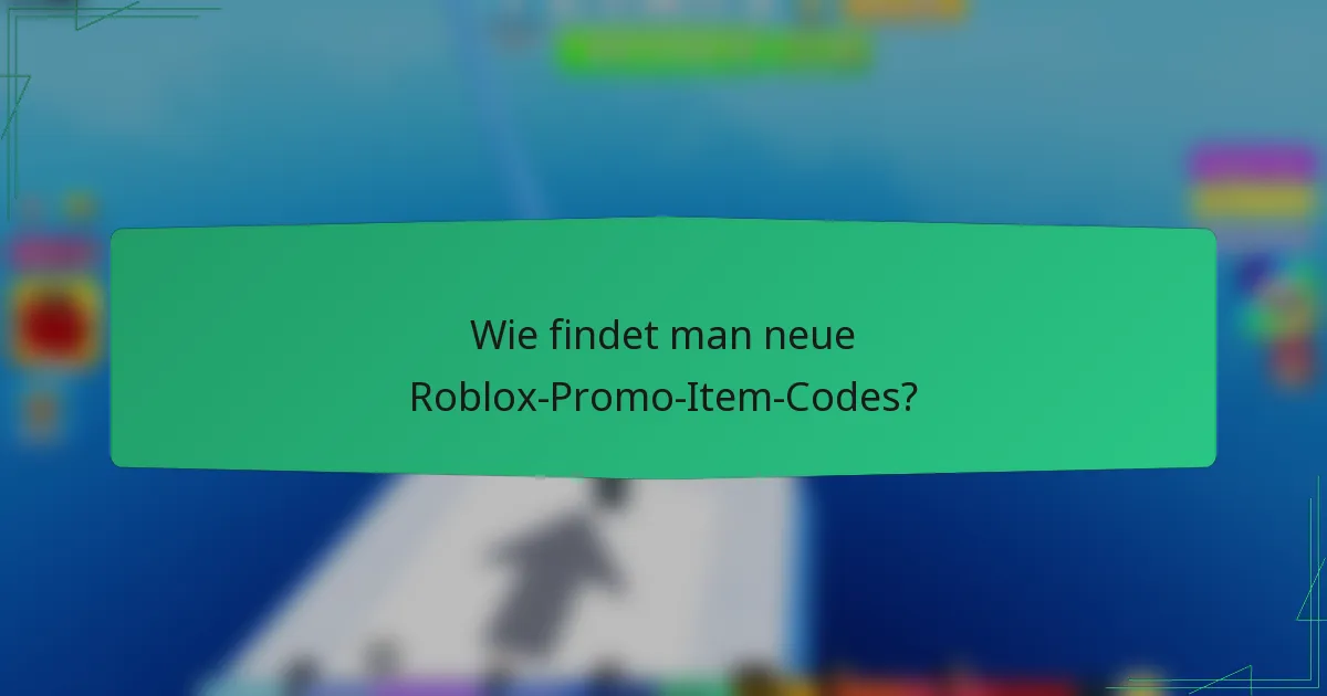 Wie findet man neue Roblox-Promo-Item-Codes?