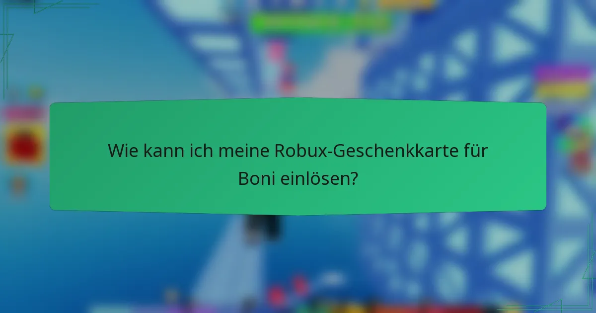 Wie kann ich meine Robux-Geschenkkarte für Boni einlösen?