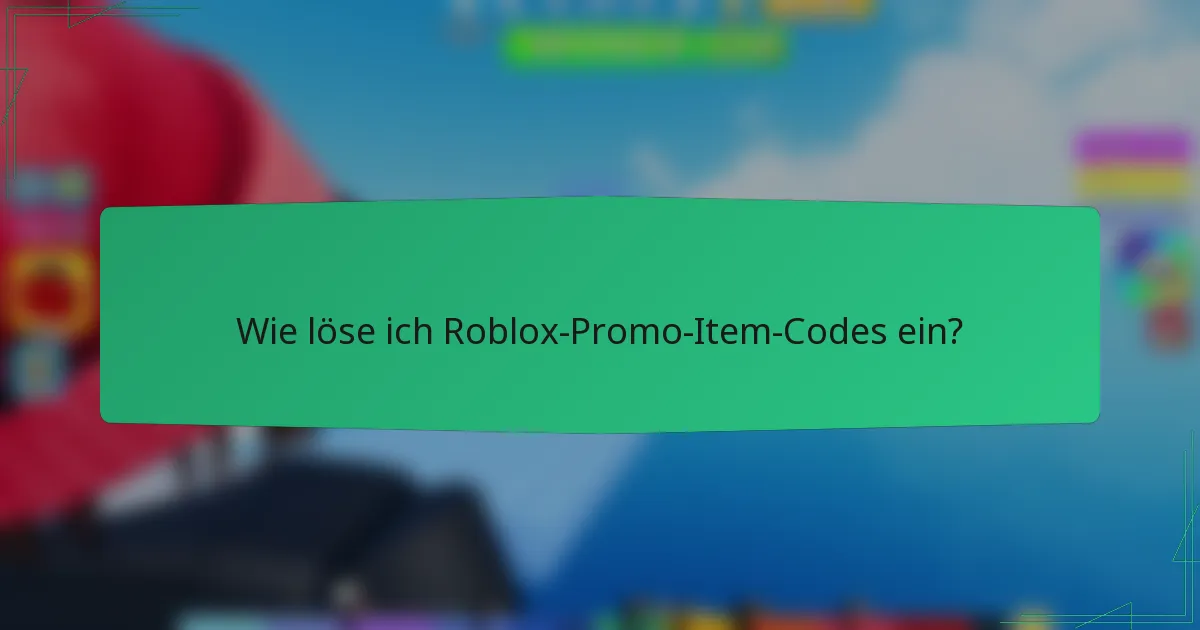 Wie löse ich Roblox-Promo-Item-Codes ein?