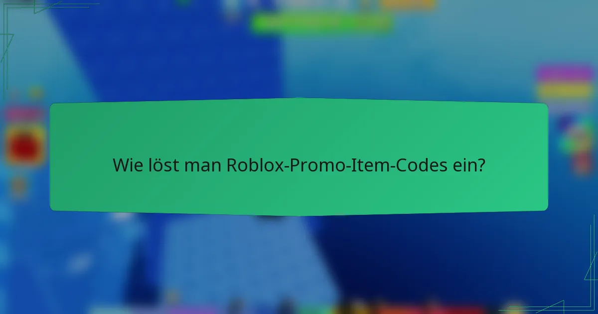 Wie löst man Roblox-Promo-Item-Codes ein?
