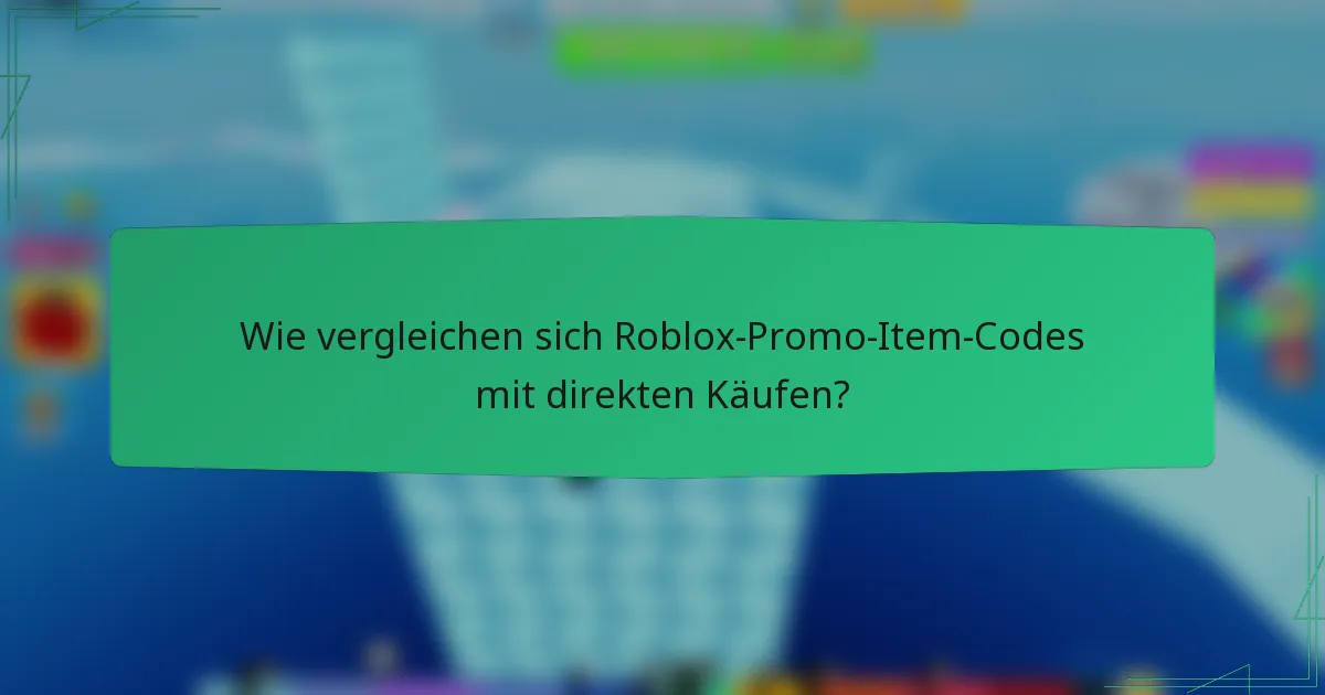 Wie vergleichen sich Roblox-Promo-Item-Codes mit direkten Käufen?