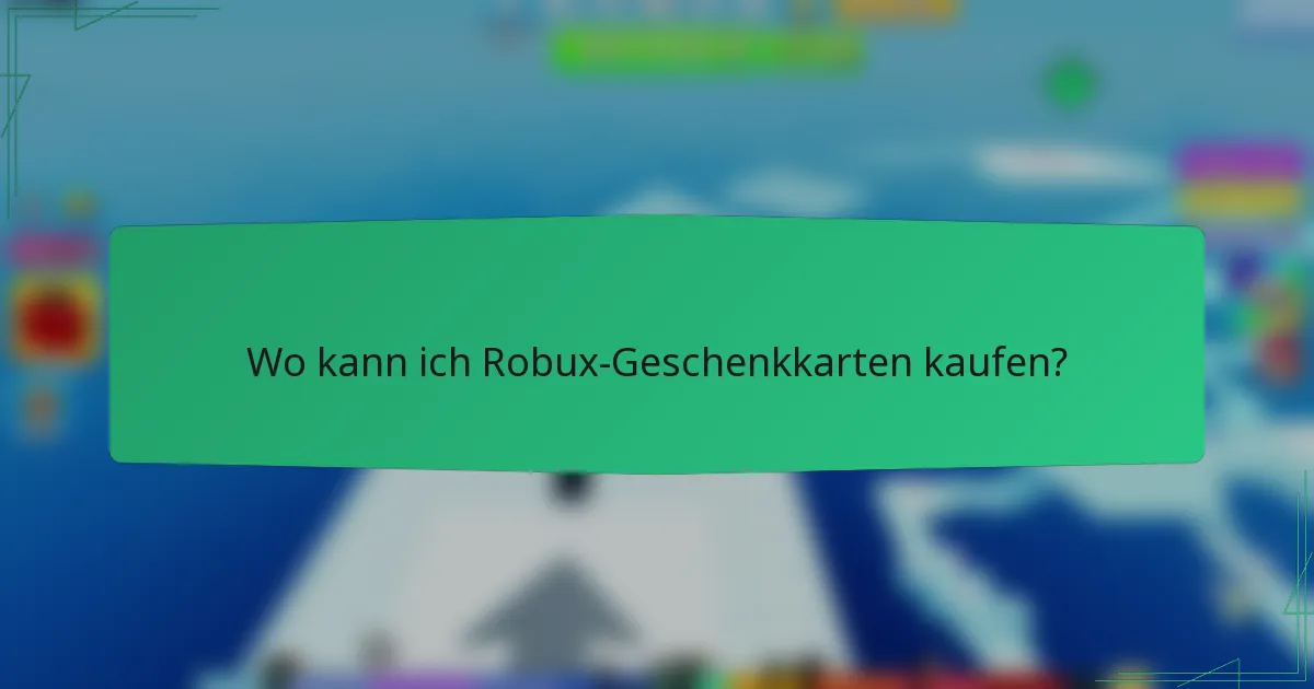 Wo kann ich Robux-Geschenkkarten kaufen?