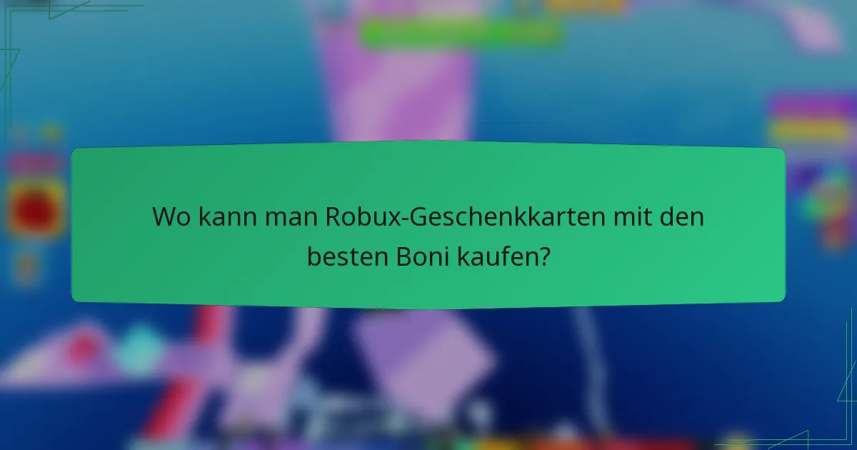 Wo kann man Robux-Geschenkkarten mit den besten Boni kaufen?